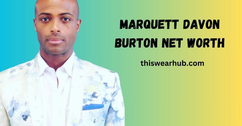 marquett davon burton net worth