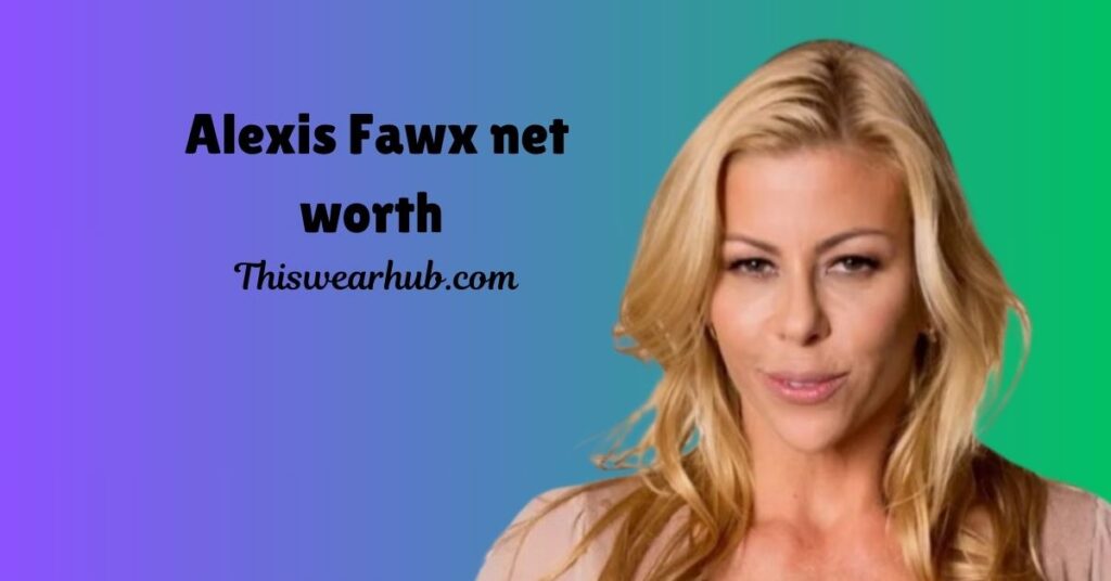 Alexis Fawx net worth