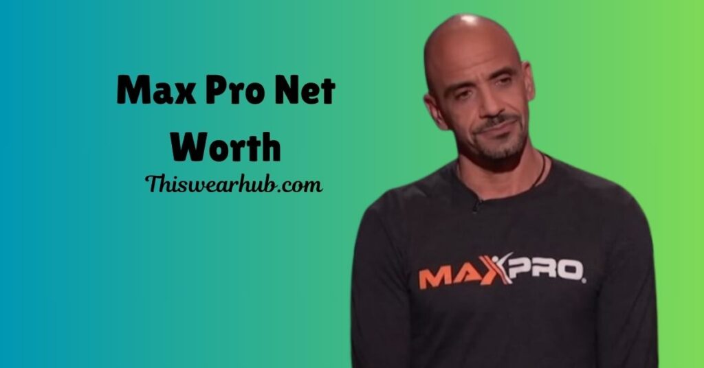 Max Pro Net Worth