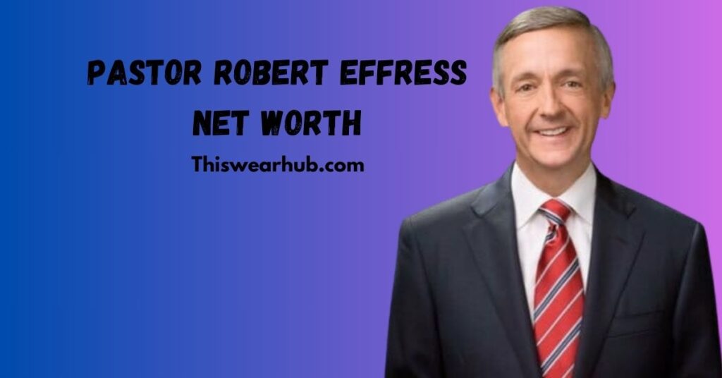 Pastor Robert effress net worth