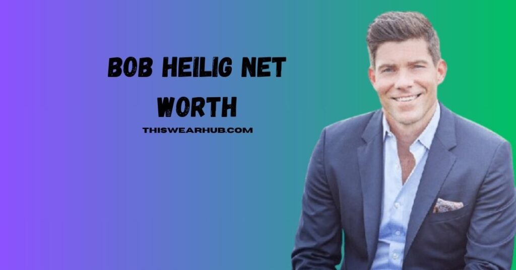 Bob Heilig net worth