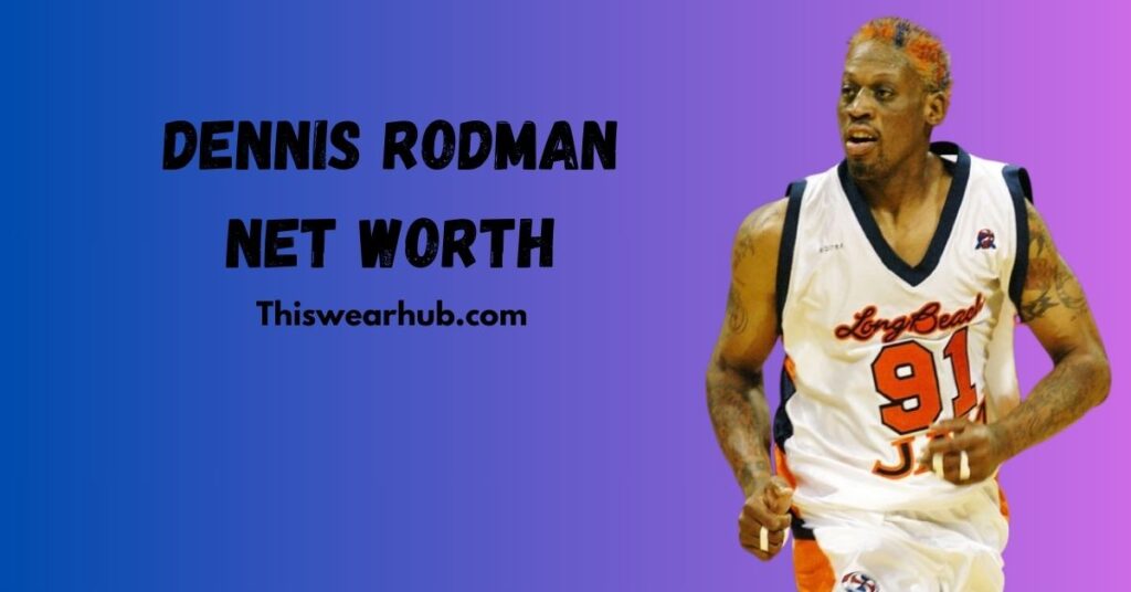 dennis rodman net worth